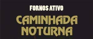 Fornos Ativo Caminhada Noturna banner e1728992627808